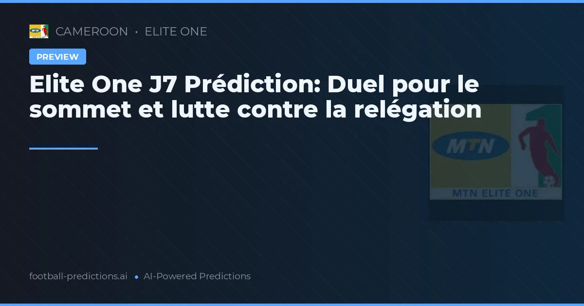 Elite One J7 Prédiction: Duel pour le sommet et lutte contre la relégation