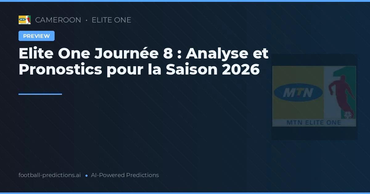 Elite One Journée 8 : Analyse et Pronostics pour la Saison 2026