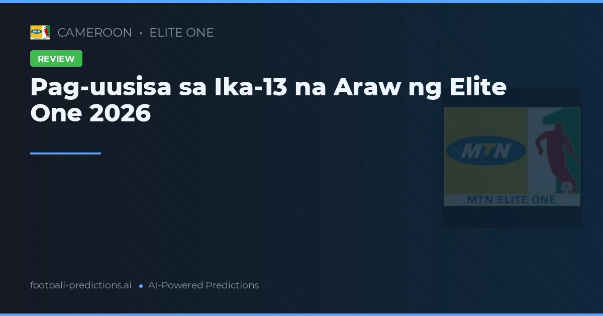 Pag-uusisa sa Ika-13 na Araw ng Elite One 2026