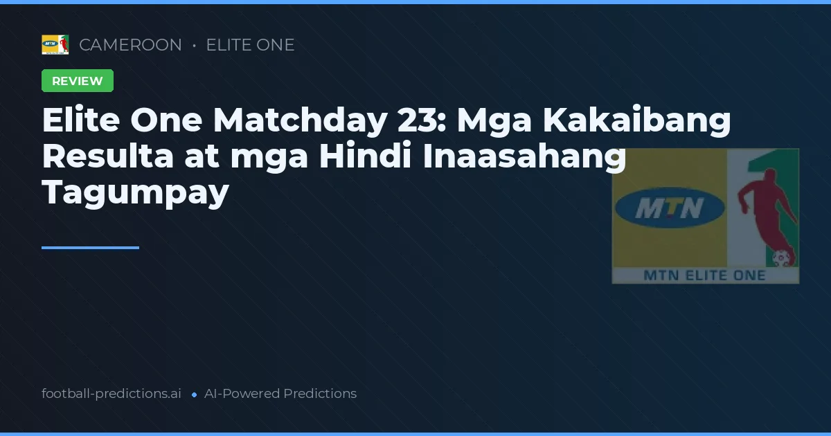 Elite One Matchday 23: Mga Kakaibang Resulta at mga Hindi Inaasahang Tagumpay