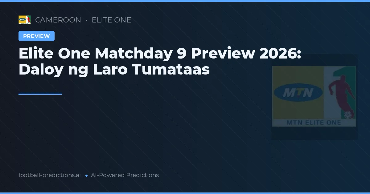 Elite One Matchday 9 Preview 2026: Daloy ng Laro Tumataas