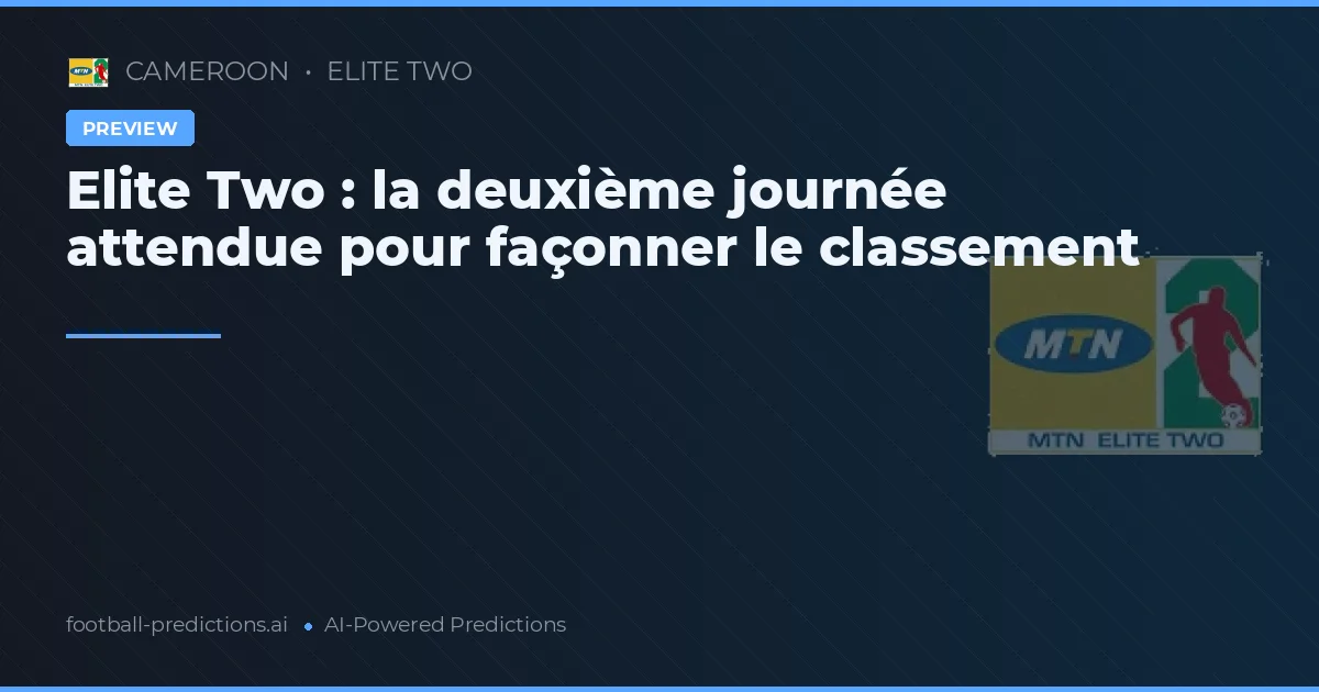 Elite Two : la deuxième journée attendue pour façonner le classement