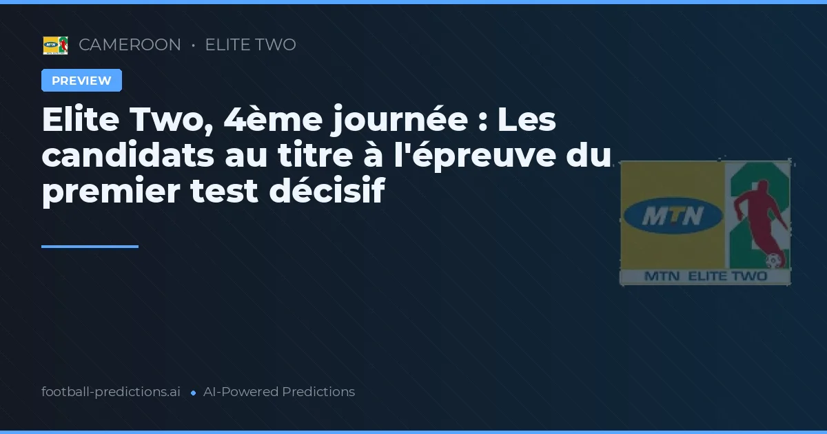 Elite Two, 4ème journée : Les candidats au titre à l'épreuve du premier test décisif