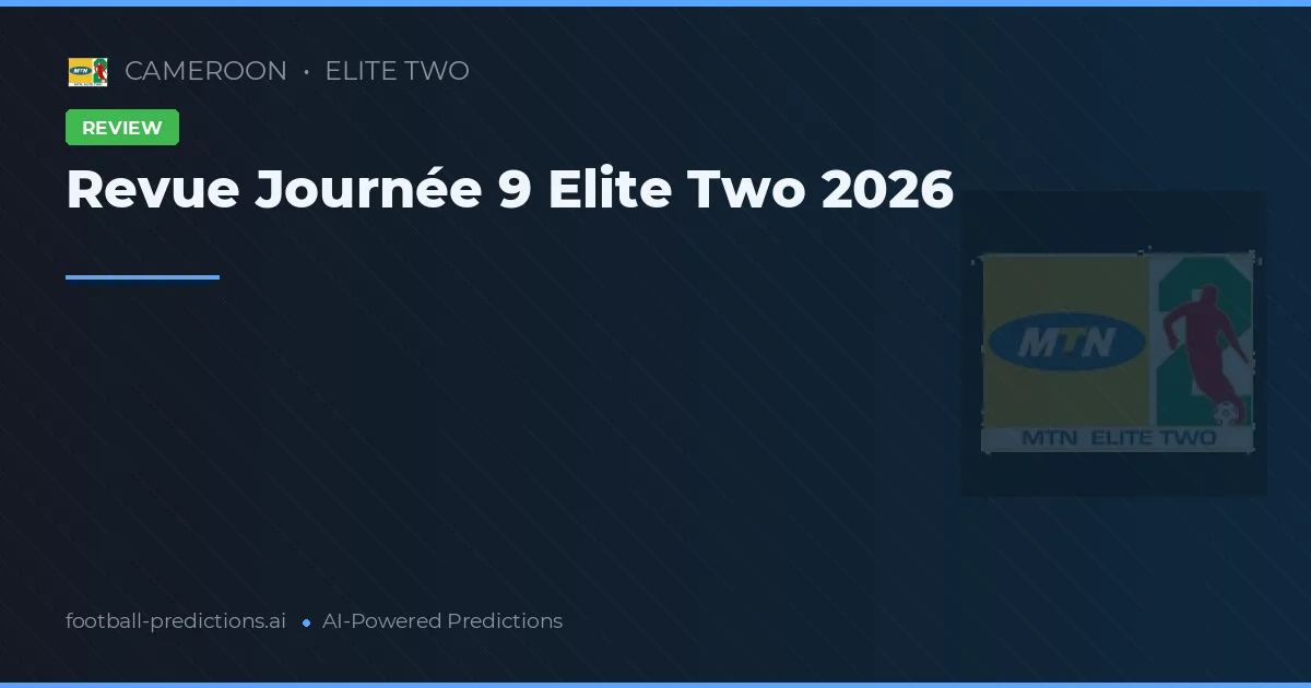 Revue Journée 9 Elite Two 2026