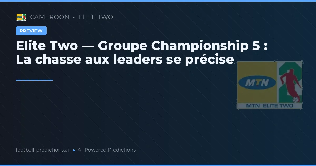 Elite Two — Groupe Championship 5 : La chasse aux leaders se précise