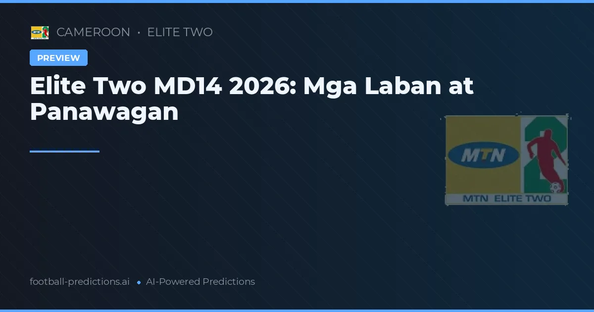 Elite Two MD14 2026: Mga Laban at Panawagan