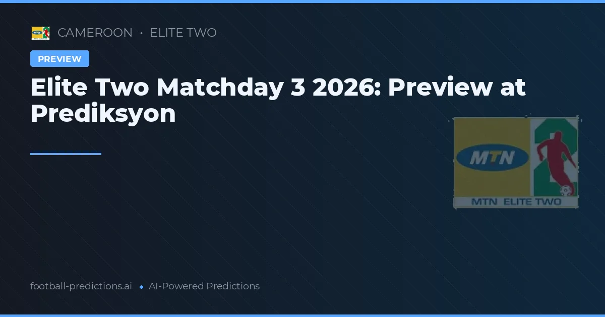 Elite Two Matchday 3 2026: Preview at Prediksyon