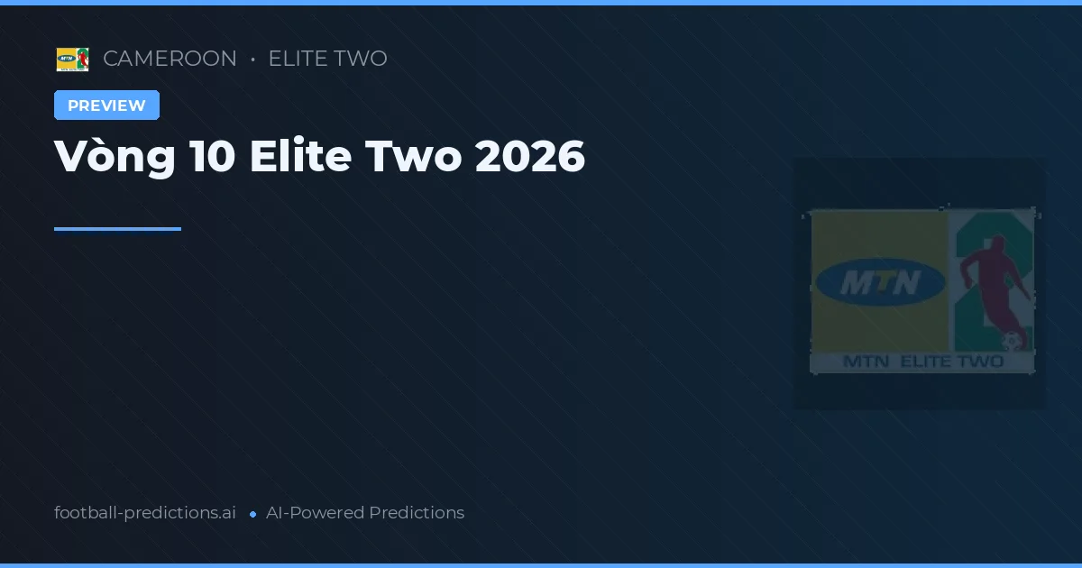 Vòng 10 Elite Two 2026