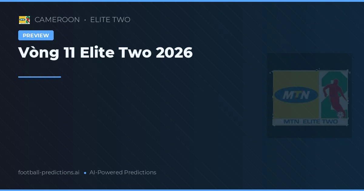 Vòng 11 Elite Two 2026
