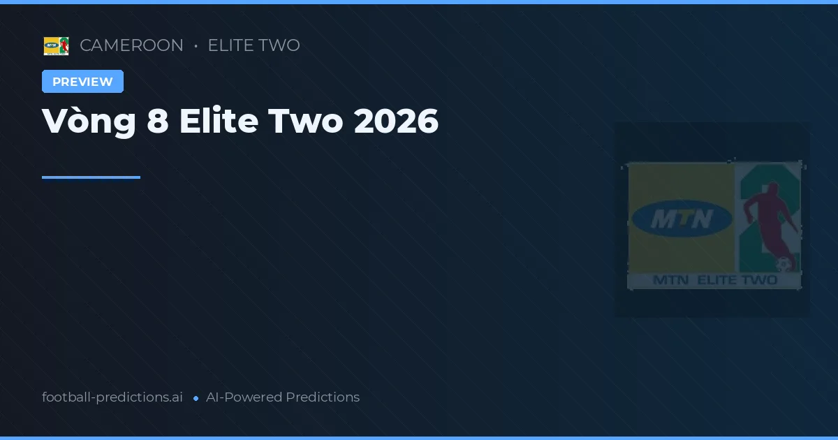 Vòng 8 Elite Two 2026
