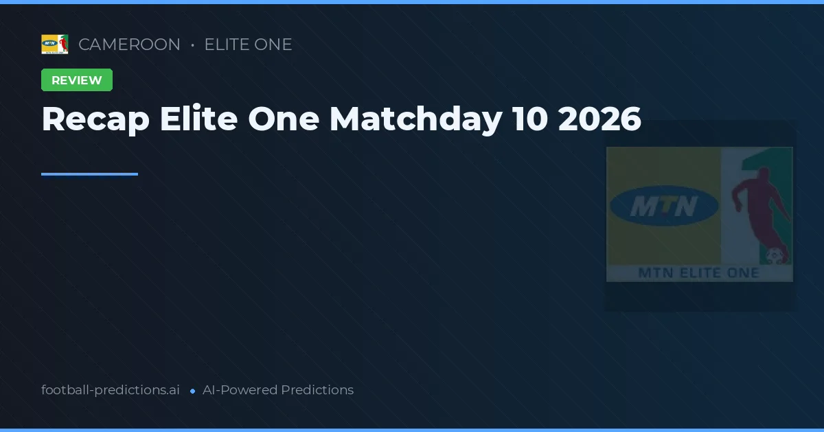 Recap Elite One Matchday 10 2026