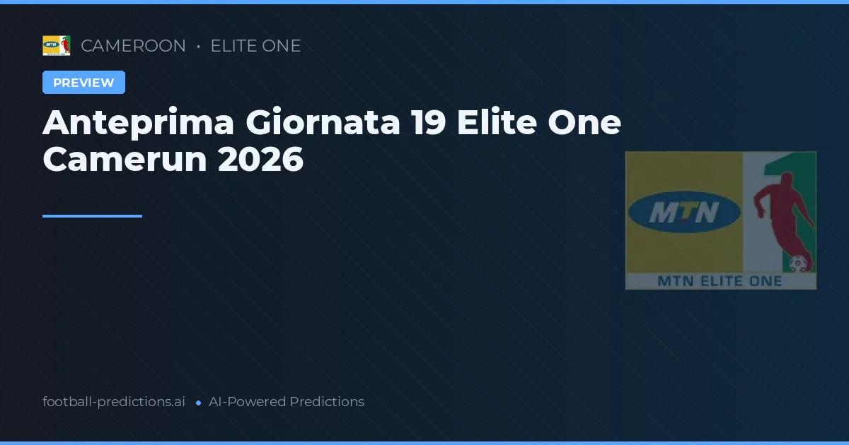 Anteprima Giornata 19 Elite One Camerun 2026