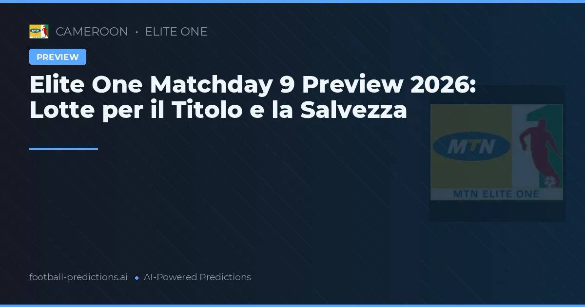 Elite One Matchday 9 Preview 2026: Lotte per il Titolo e la Salvezza