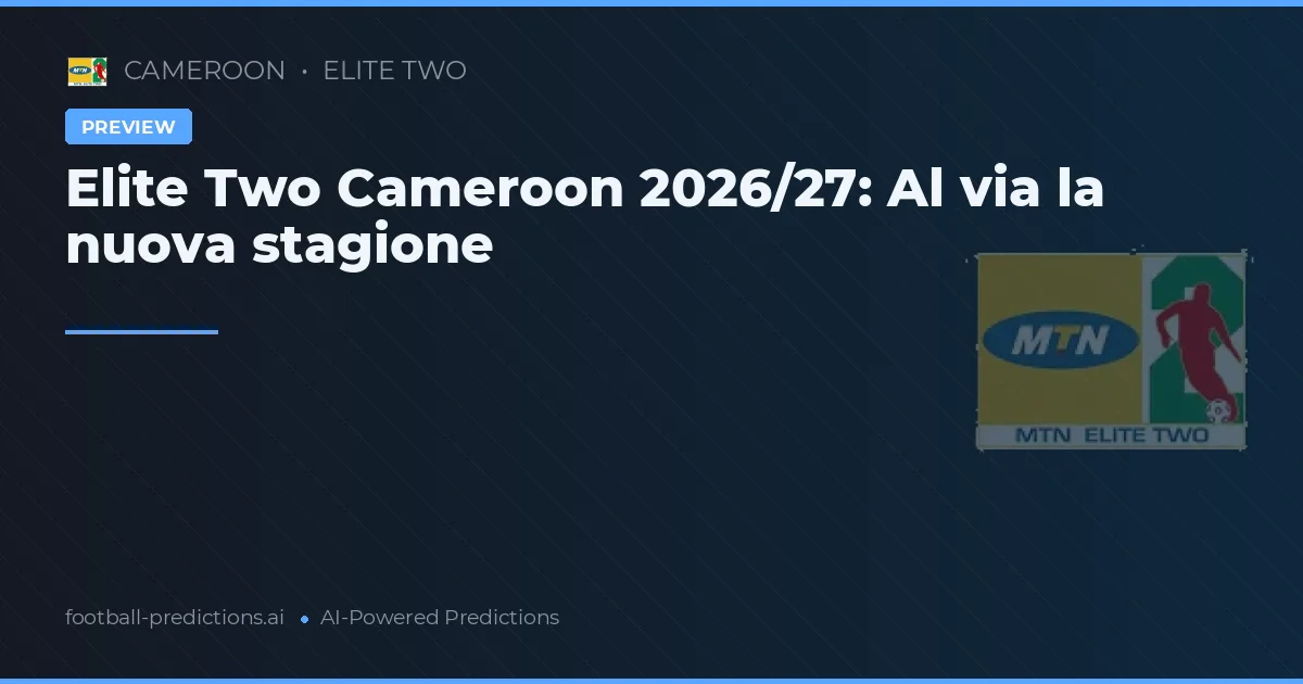 Elite Two Cameroon 2026/27: Al via la nuova stagione