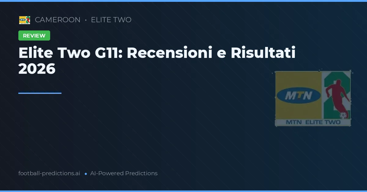 Elite Two G11: Recensioni e Risultati 2026