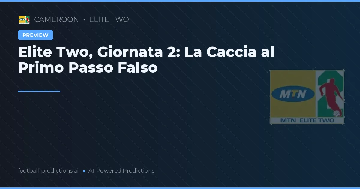 Elite Two, Giornata 2: La Caccia al Primo Passo Falso