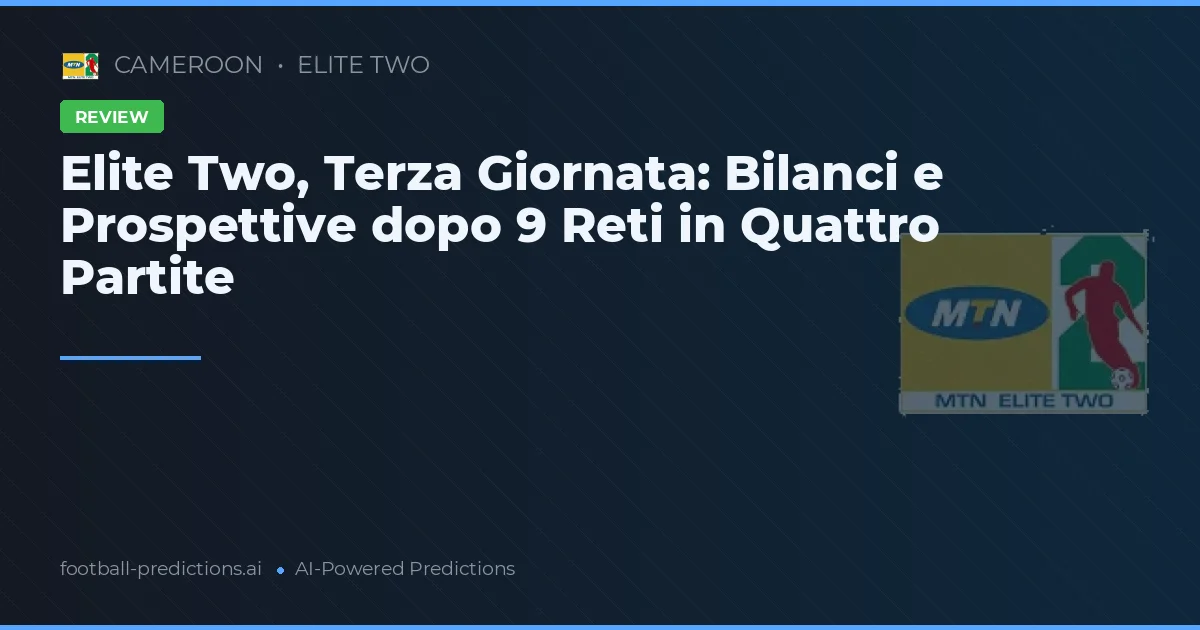 Elite Two, Terza Giornata: Bilanci e Prospettive dopo 9 Reti in Quattro Partite