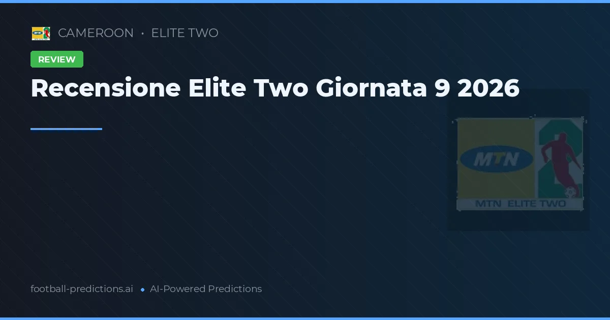 Recensione Elite Two Giornata 9 2026