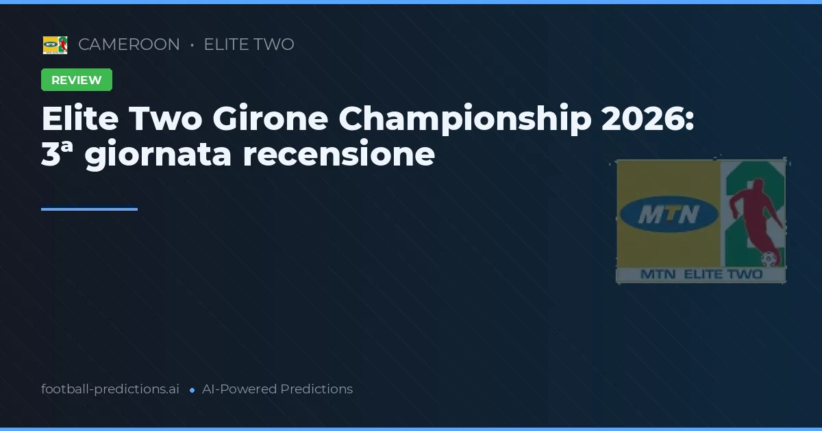 Elite Two Girone Championship 2026: 3ª giornata recensione