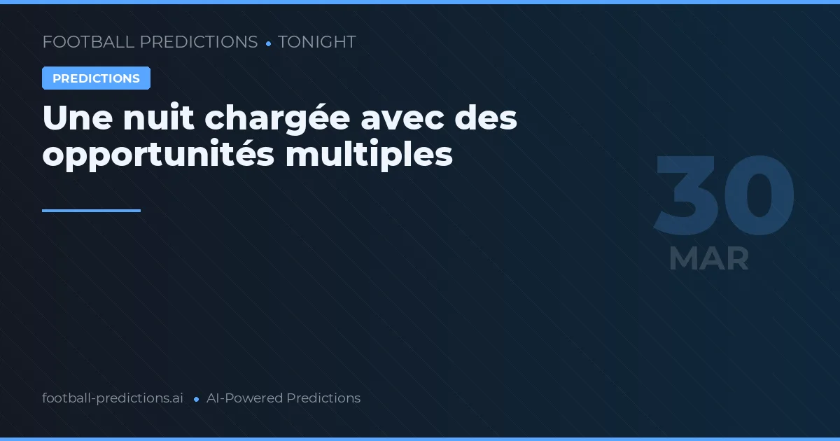 Une nuit chargée avec des opportunités multiples