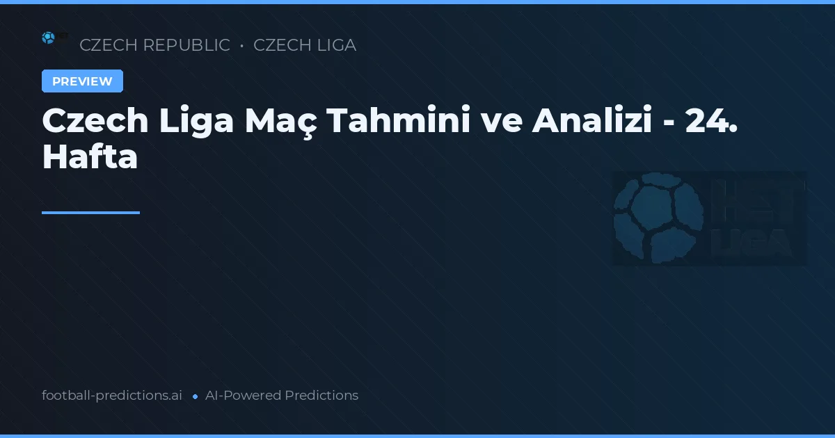 Czech Liga Maç Tahmini ve Analizi - 24. Hafta