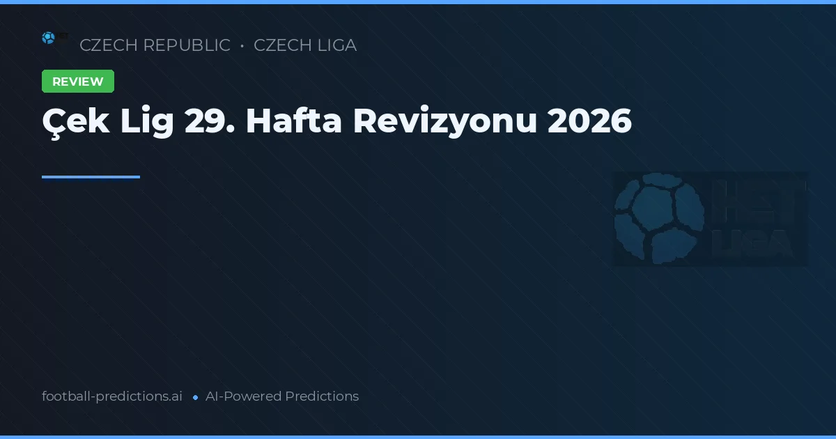 Çek Lig 29. Hafta Revizyonu 2026