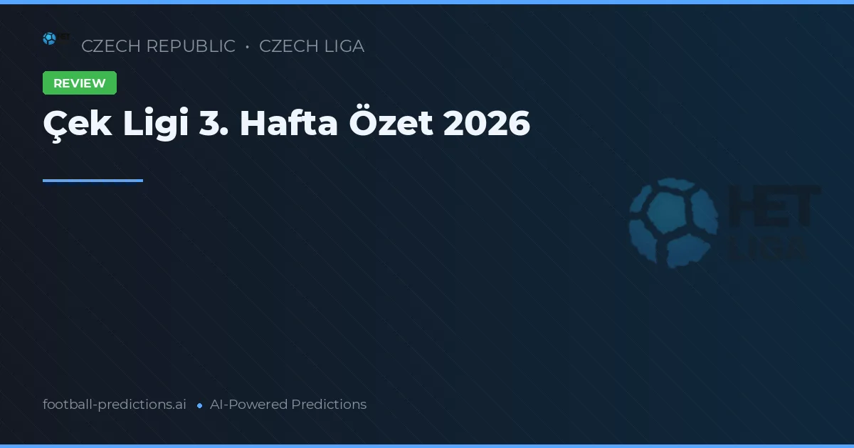 Çek Ligi 3. Hafta Özet 2026