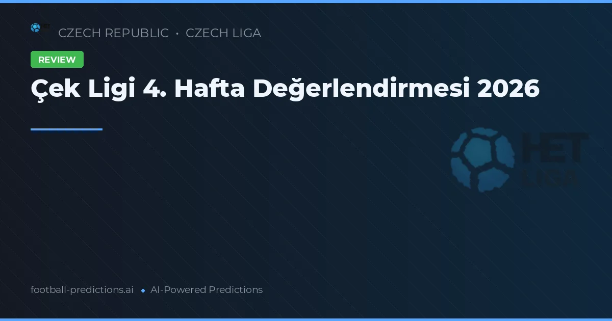 Çek Ligi 4. Hafta Değerlendirmesi 2026