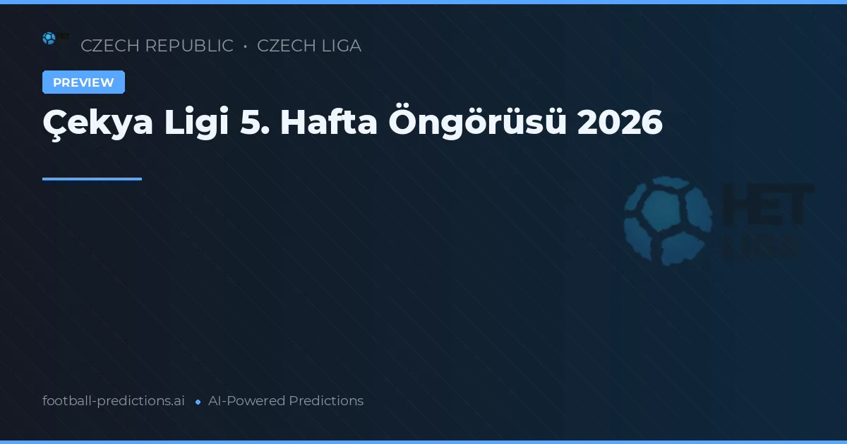 Çekya Ligi 5. Hafta Öngörüsü 2026
