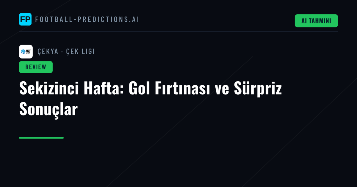Sekizinci Hafta: Gol Fırtınası ve Sürpriz Sonuçlar
