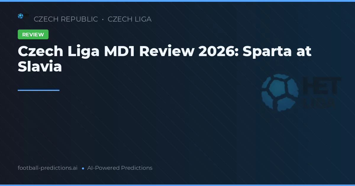 Czech Liga MD1 Review 2026: Sparta at Slavia