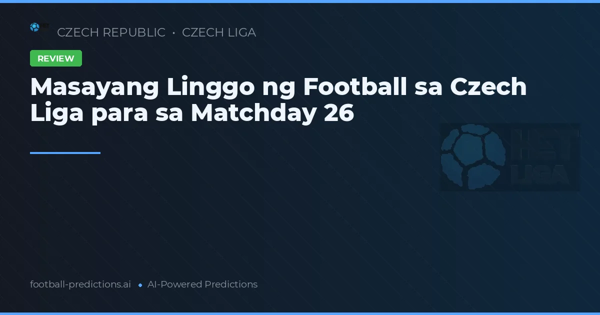Masayang Linggo ng Football sa Czech Liga para sa Matchday 26
