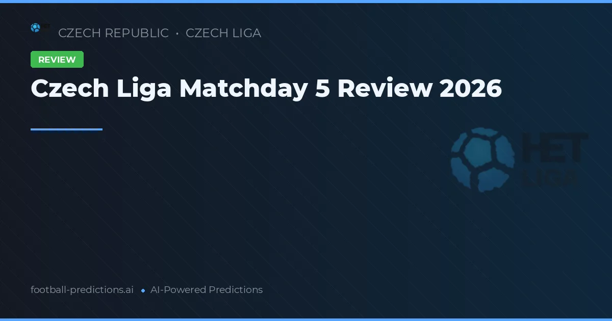 Czech Liga Matchday 5 Review 2026