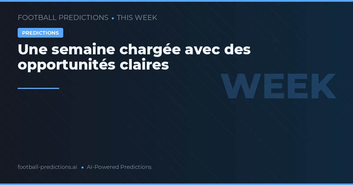 Une semaine chargée avec des opportunités claires