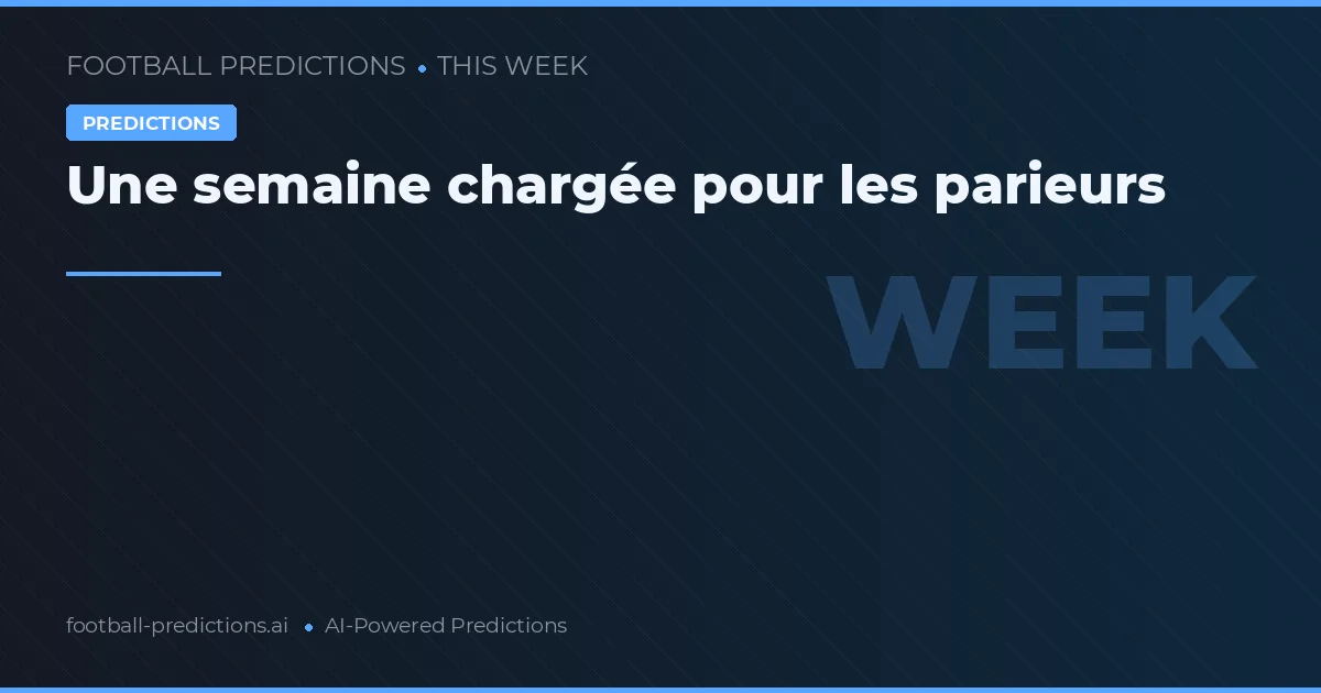 Une semaine chargée pour les parieurs