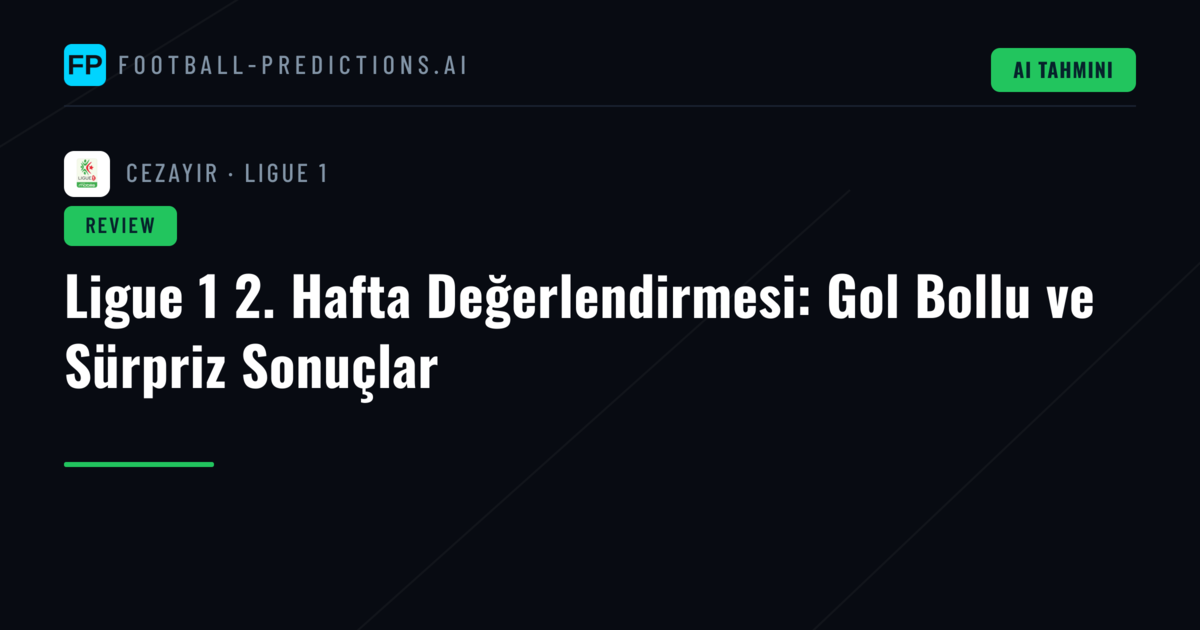 Ligue 1 2. Hafta Değerlendirmesi: Gol Bollu ve Sürpriz Sonuçlar