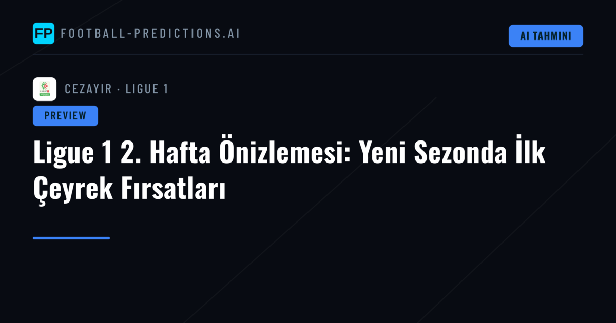 Ligue 1 2. Hafta Önizlemesi: Yeni Sezonda İlk Çeyrek Fırsatları