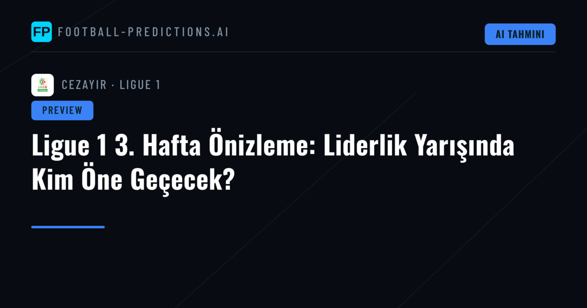 Ligue 1 3. Hafta Önizleme: Liderlik Yarışında Kim Öne Geçecek?