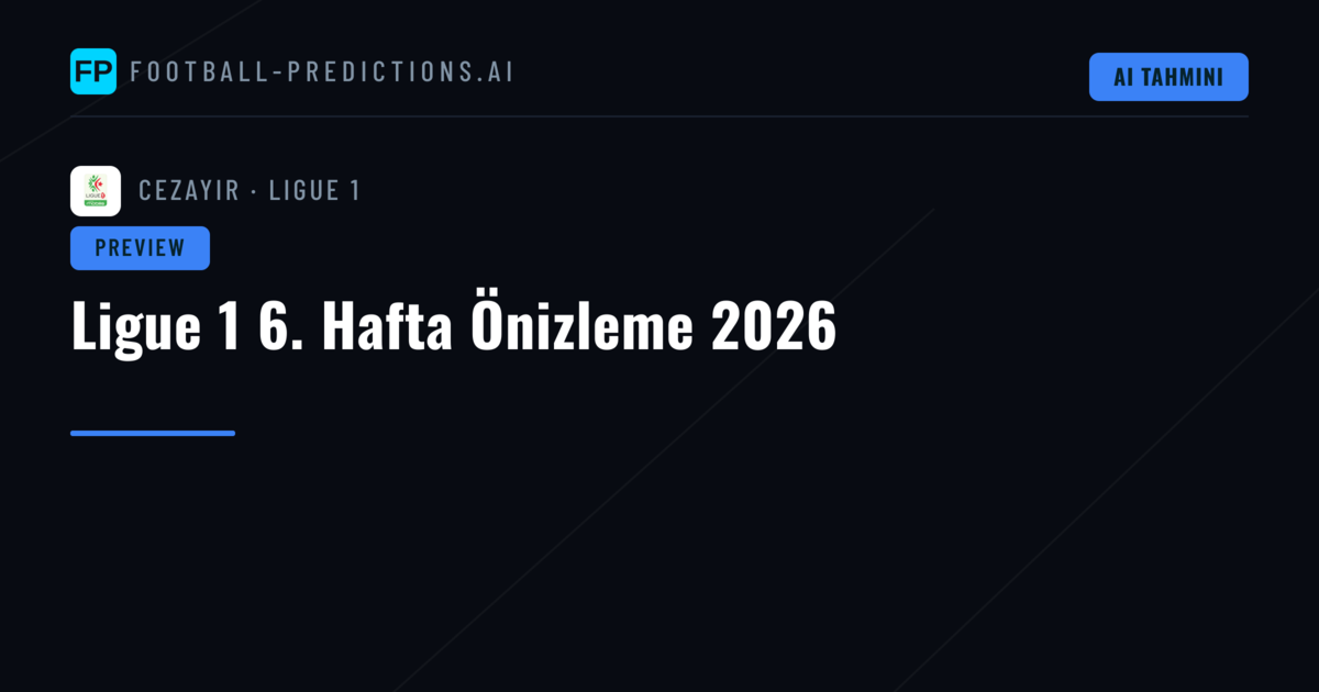 Ligue 1 6. Hafta Önizleme 2026