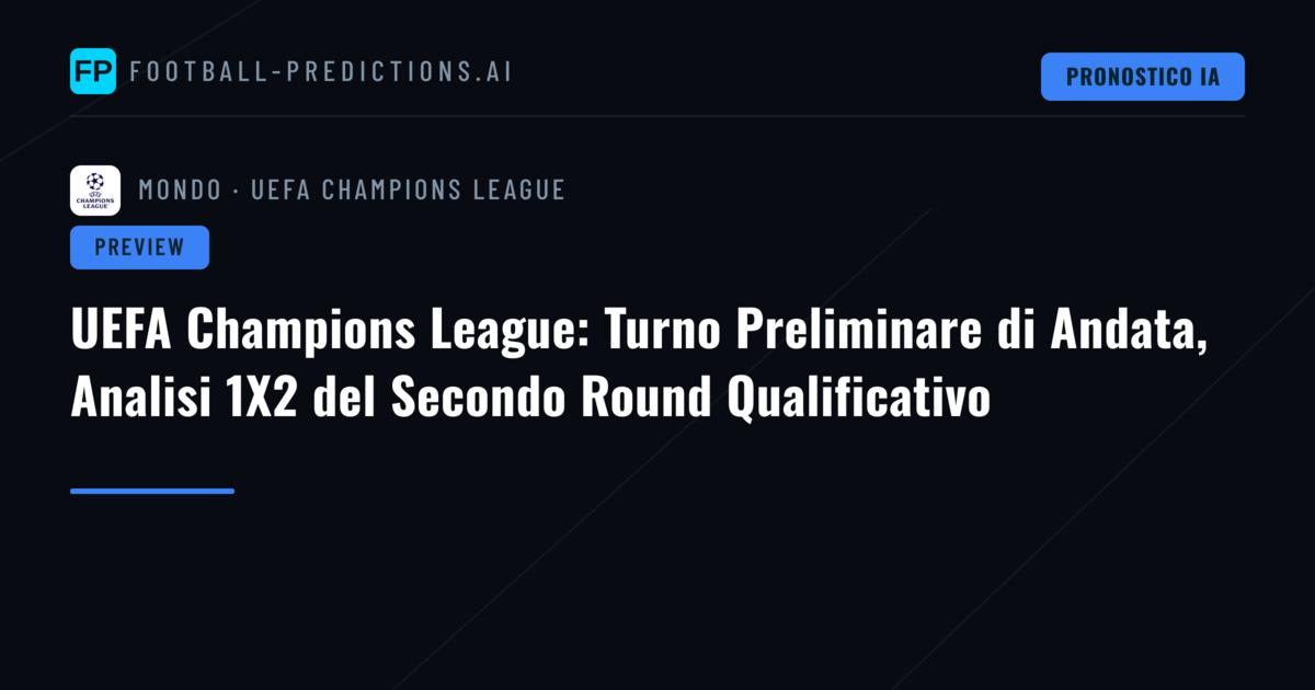 UEFA Champions League: Turno Preliminare di Andata, Analisi 1X2 del Secondo Round Qualificativo