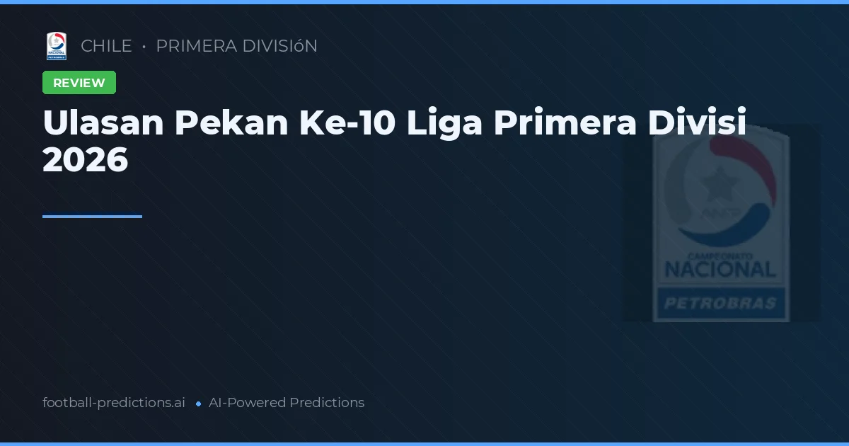 Ulasan Pekan Ke-10 Liga Primera Divisi 2026