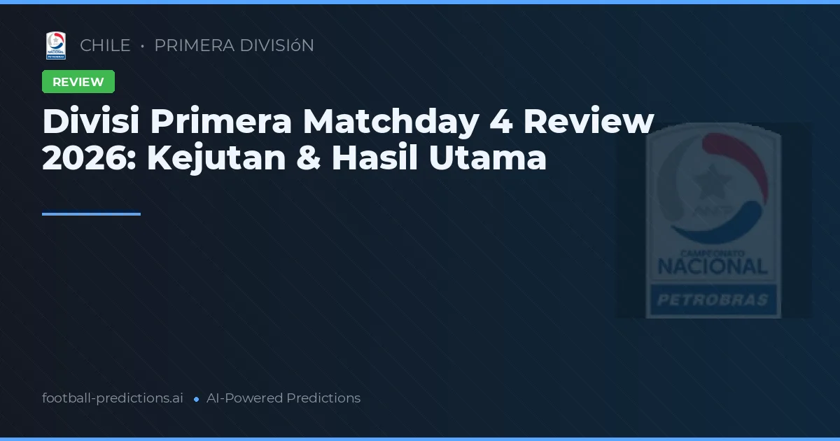Divisi Primera Matchday 4 Review 2026: Kejutan & Hasil Utama