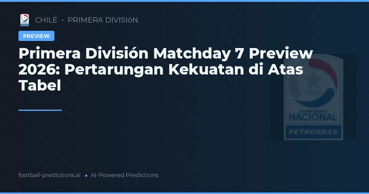 Primera División Matchday 7 Preview 2026: Pertarungan Kekuatan di Atas Tabel