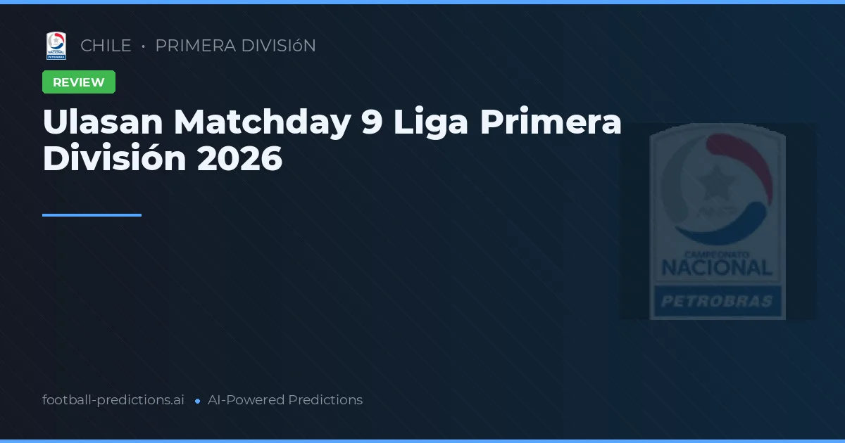 Ulasan Matchday 9 Liga Primera División 2026