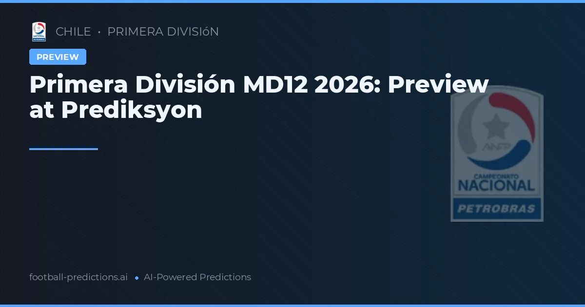 Primera División MD12 2026: Preview at Prediksyon