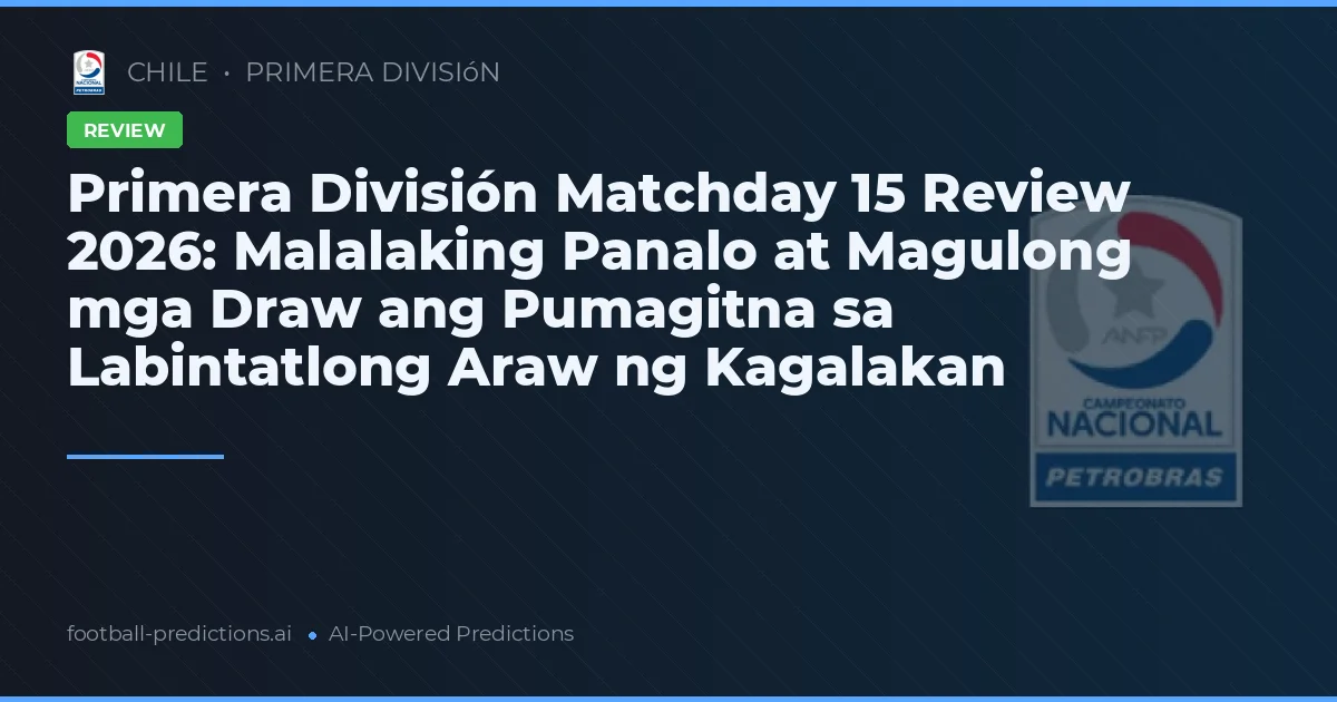 Primera División Matchday 15 Review 2026: Malalaking Panalo at Magulong mga Draw ang Pumagitna sa Labintatlong Araw ng Kagalakan