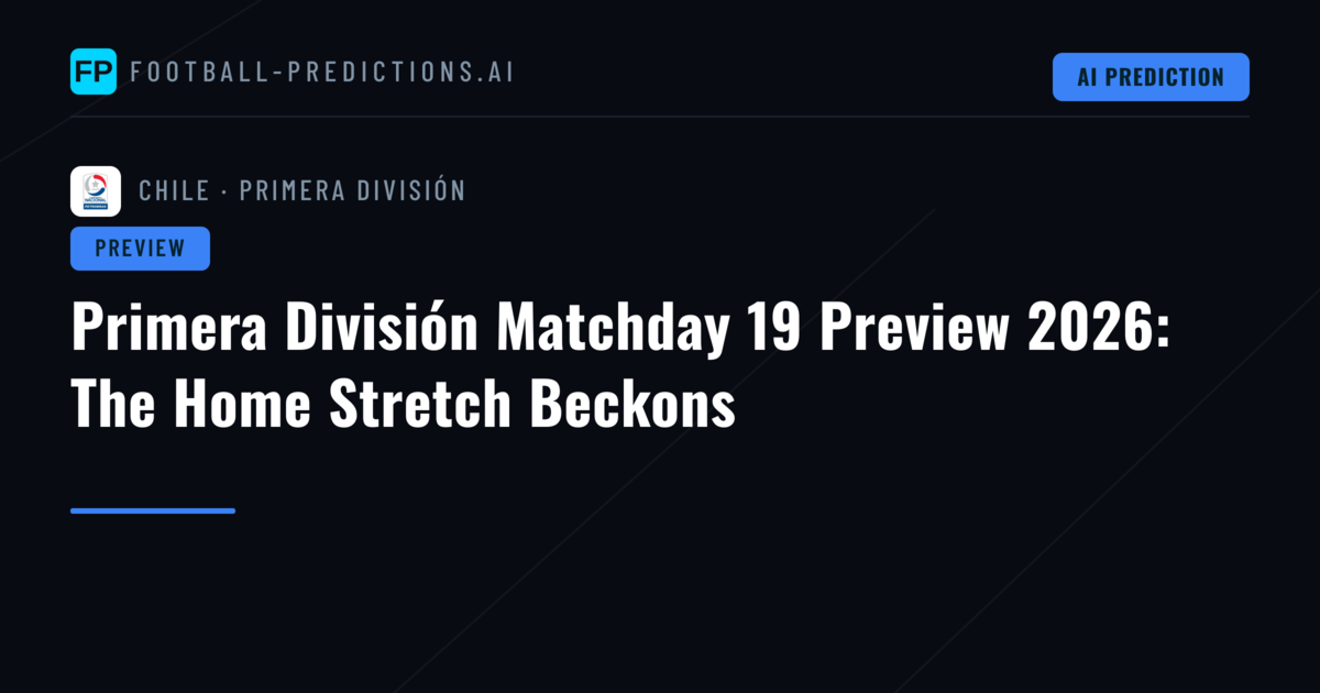 Primera División Matchday 19 Preview 2026: The Home Stretch Beckons