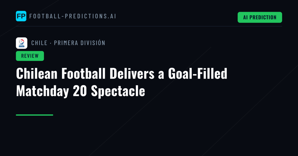 Chilean Football Delivers a Goal-Filled Matchday 20 Spectacle