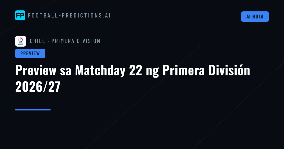 Preview sa Matchday 22 ng Primera División 2026/27