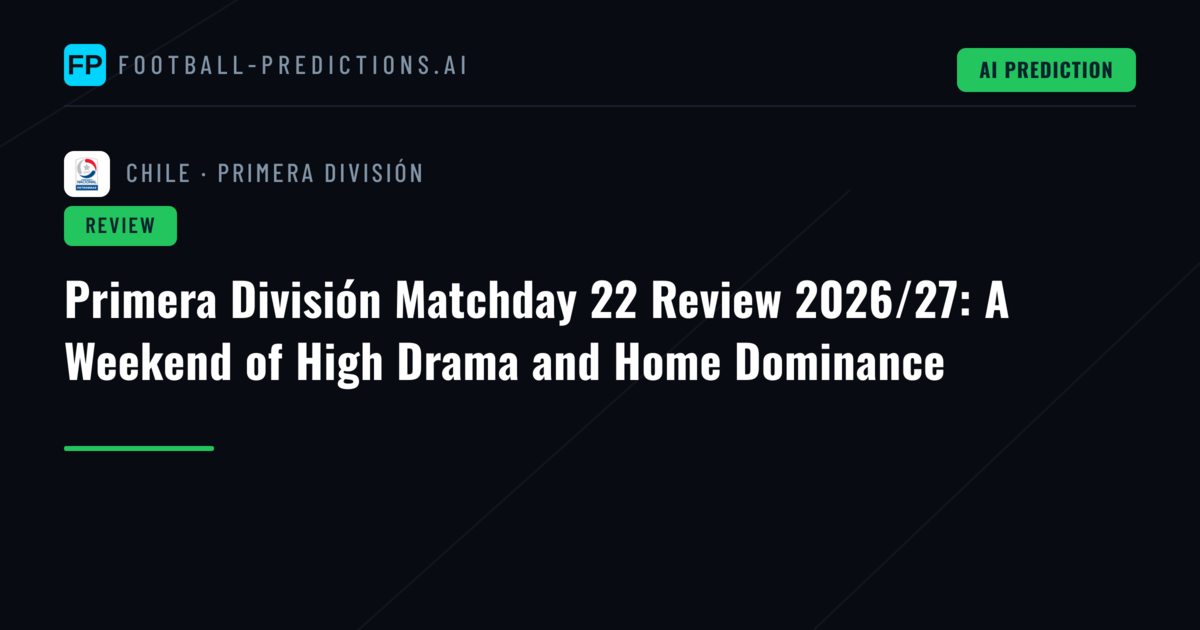 Primera División Matchday 22 Review 2026/27: A Weekend of High Drama and Home Dominance